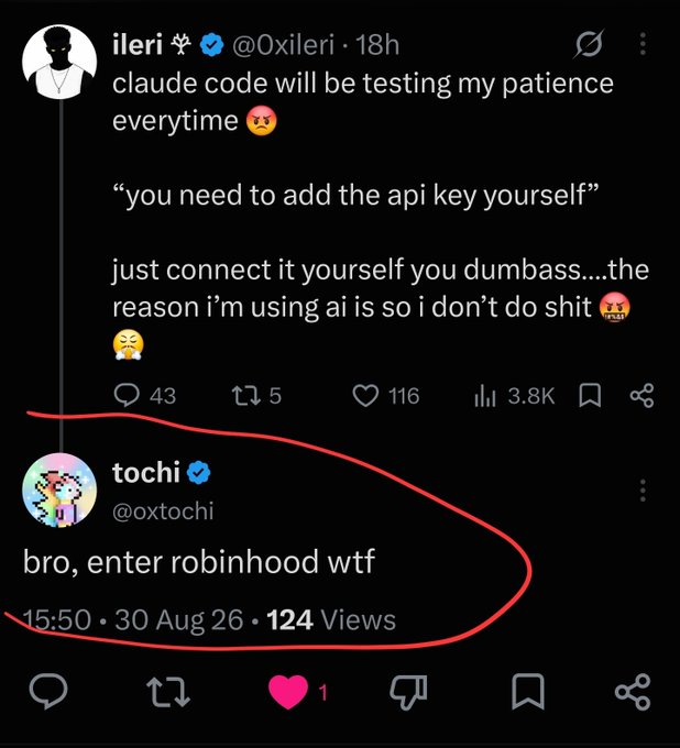 A screenshot of two tweets: ileri (@0xileri) complains about Claude Code asking them to "add the api key yourself" instead of connecting it, and tochi (@oxtochi) replies with circled text reading "bro, enter robinhood wtf." The reply humorously redirects the frustration to using Robinhood, tying into the suggestion to start trading on the platform.