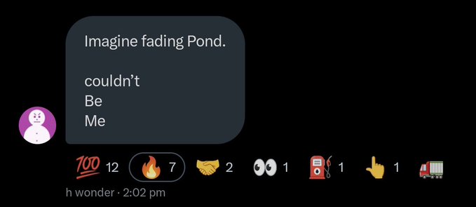 A screenshot of a messaging app showing a text bubble that reads 'Imagine fading Pond.' followed by 'couldn't Be Me', with various emoji reactions including 100s, fire, handshake, eyes, gas pump, middle finger, and truck emojis, sent at 2:02 PM.