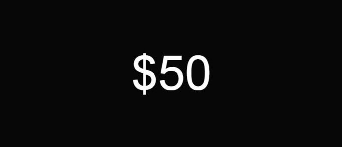 Simple white text displaying '$50' centered on a black background.