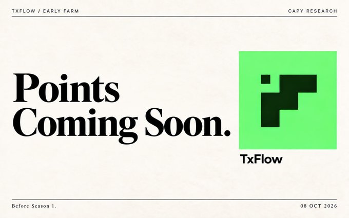 A minimalist beige graphic with black text reading 'Points Coming Soon.' alongside a green square logo featuring a stylized 'F' for TxFlow, tagged with 'TXFLOW / EARLY FARM', 'CAPY RESEARCH', and dated 08 OCT 2026.