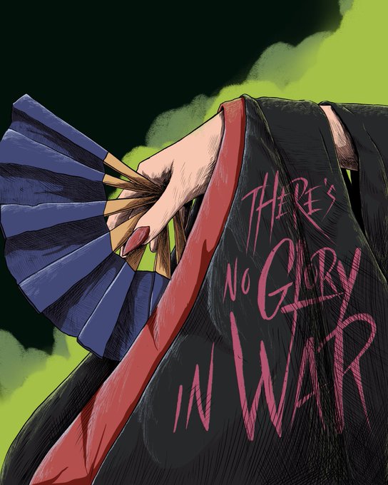 A close-up illustration of a hand holding a paper fan, wearing a black kimono with pink text reading 'THERE'S NO GLORY IN WAR' against a green and black background.