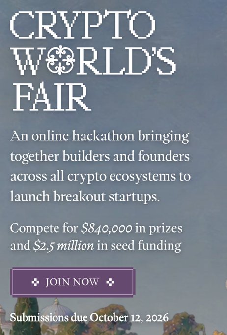 A promotional graphic for 'CRYPTO WORLD'S FAIR,' described as an online hackathon bringing together builders and founders across crypto ecosystems, offering $840,000 in prizes and $2.5 million in seed funding, with submissions due October 12, 2026, and a 'JOIN NOW' button.