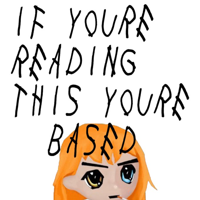 A hand-drawn illustration shows an orange-haired anime character with heterochromia beneath the bold black text 'IF YOU'RE READING THIS YOU'RE BASAD'.