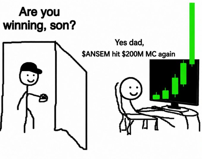 The image is the "Are you winning, son?" meme, where a dad peers through a doorway at his son sitting at a computer showing a green rising candlestick chart, with the son replying "Yes dad, $ANSEM hit $200M MC again," celebrating the memecoin reaching $200M market cap again.