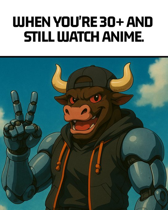 A meme-style image with text 'WHEN YOU'RE 30+ AND STILL WATCH ANIME' above an illustration of a robotic minotaur making a peace sign.
