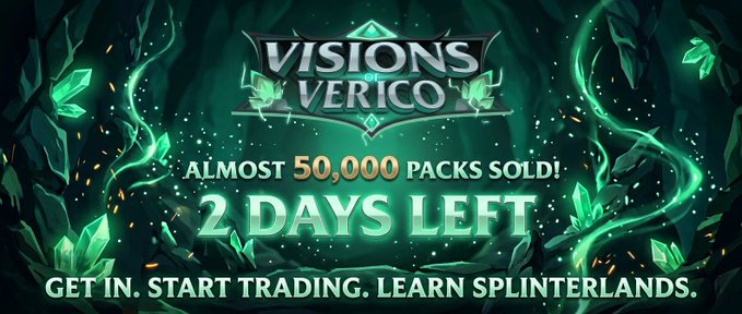 A promotional banner for "VISIONS VERICO" featuring green vines and crystals, with text stating "ALMOST 50,000 PACKS SOLD! 2 DAYS LEFT" and "GET IN. START TRADING. LEARN SPLINTERLANDS."