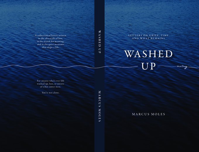 A book cover design displayed as a full wrap on a dark blue water background, titled 'WASHED UP' by 'MARCUS MOLES' with the subtitle 'LETTERS ON GRIEF, TIME AND WHAT REMAINS' and descriptive text on the back cover.