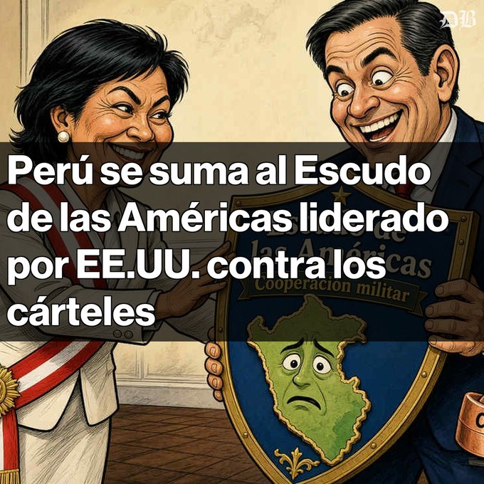 A political cartoon by DB showing a caricature of a woman wearing a presidential sash alongside a caricature of a smiling man holding a shield labeled 'Escudo de las Américas' with a sad-faced map of South America, captioned in Spanish: 'Perú se suma al Escudo de las Américas liderado por EE.UU. contra los cárteles'.