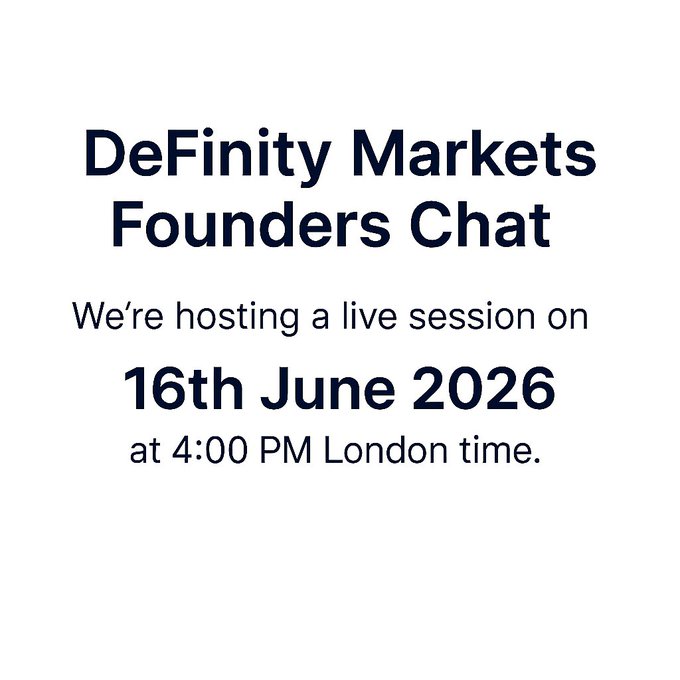 The image features a white background with black text, including the title "Definity Markets Founders Chat" at the top of the page. Below this title, there are details about a live session scheduled for 16th June 2026 at 4:00 PM in London time. The main focus is on the date and location of the event, which appears to be an online meeting or webinar.