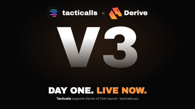 A black banner for 'tacticalls × Derive V3' launch announcement reading 'DAY ONE. LIVE NOW.' with 'Tacticalls supports Derive v3 from launch · tacticalls.xyz'.