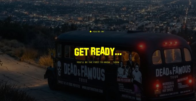 A promotional image for the 'Dead & Famous Tour' featuring a dark bus parked on a hillside overlooking a city at dusk, with text reading 'YOU'RE IN! GET READY... YOU'LL BE THE FIRST TO KNOW... SOON.'