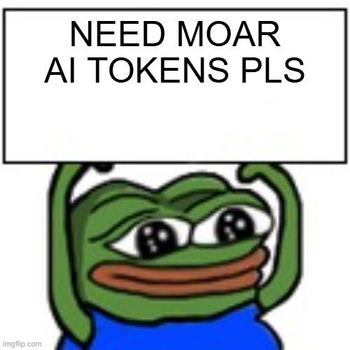 The "Sad Pepe" meme features a teary-eyed frog character with a speech bubble saying "NEED MOAR AI TOKENS PLS."
