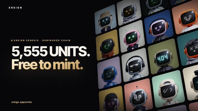 Promotional graphic for the XREIGN GENESIS collection on Robinhood Chain, advertising "5,555 UNITS. Free to mint." and featuring a grid of robot NFTs with LED-style digital faces, directing viewers to xreign.app/units.