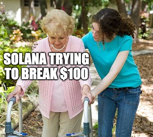 A meme showing an elderly woman using a walker with assistance, captioned 'SOLANA TRYING TO BREAK $100'.