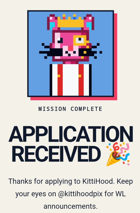 A pixel art graphic of a crowned pink cat king with a mustache appears above the text 'MISSION COMPLETE', 'APPLICATION RECEIVED', and 'Thanks for applying to KittiHood. Keep your eyes on @kittihoodpix for WL announcements.' with a confetti party popper.
