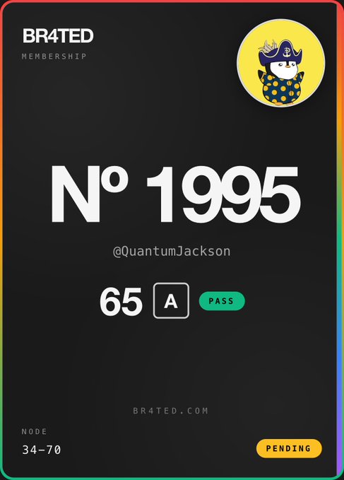 A digital membership card for 'BR4TED' with a black background and rainbow border, displaying the number 'N° 1995', the username '@quantumJackson', a grade of '65 A', a green 'PASS' badge, and a yellow 'PENDING' button.