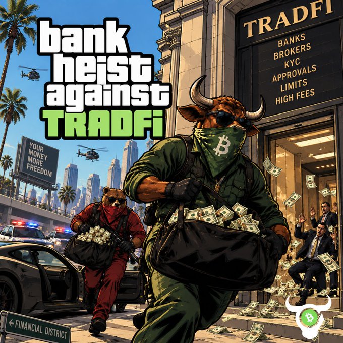 A stylized illustration titled 'bank heist against TRADFI' depicts a bull character wearing a Bitcoin bandana and carrying a duffel bag of money, running from a bank labeled 'TRADFI' with text listing 'BANKS BROKERS KYC APPROVALS LIMITS HIGH FEES'.