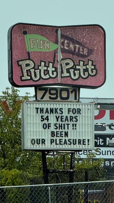 A weathered vintage sign for 'Putt Putt Fun Center' at 7901 reads 'THANKS FOR 54 YEARS OF SHIT!! BEEN OUR PLEASURE!' below the main logo.