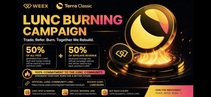 A promotional banner for the 'LUNC BURNING CAMPAIGN' by WEEX and Terra Classic, advertising 50% of fees and 50% of affiliate revenue, with the slogan 'Trade. Refer. Burn. Together We Rebuild.'