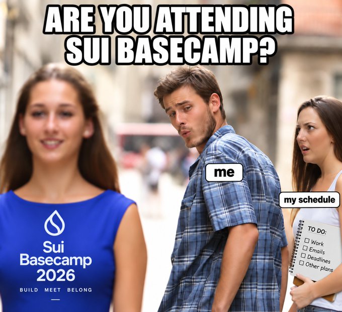 A "Distracted Boyfriend" meme with text "ARE YOU ATTENDING SUI BASECAMP?" at the top. The woman on the left wears a shirt labeled "Sui Basecamp 2026 - BUILD MEET BELONG," while the man labeled "me" looks at her longingly, and his girlfriend labeled "my schedule" looks displeased holding a to-do list.