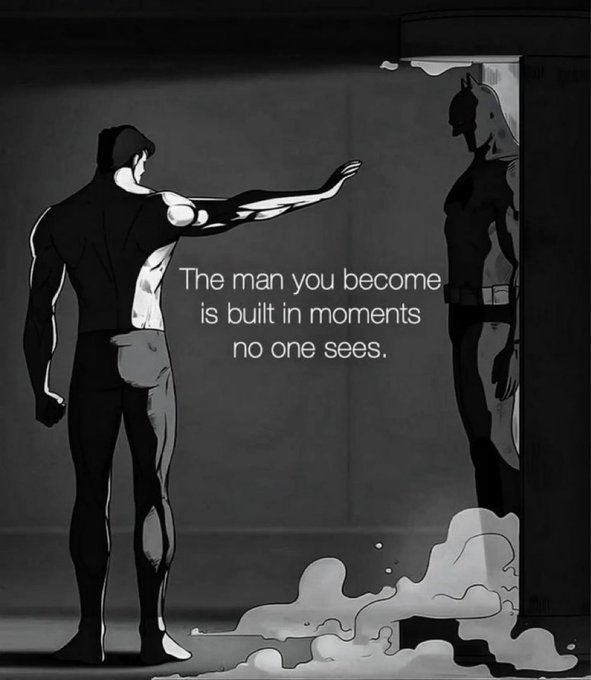 A black and white comic illustration of a muscular man facing his Batman-costumed reflection in a mirror, with the quote 'The man you become is built in moments no one sees.'