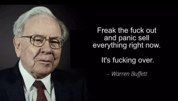 A meme featuring Warren Buffett with a fake quote reading 'Freak the fuck out and panic sell everything right now. It's fucking over. – Warren Buffett'