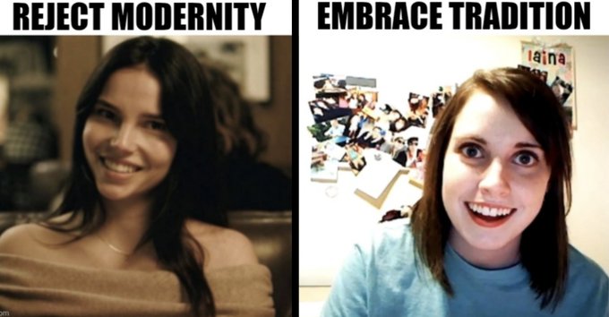 A two-panel meme titled 'REJECT MODERNITY' showing a woman on the left and 'EMBRACE TRADITION' showing a different woman on the right.