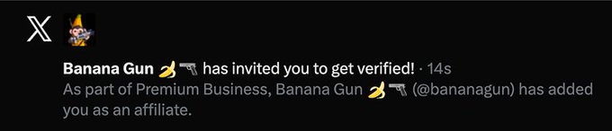 The image is a screenshot of an X (formerly Twitter) notification indicating that "Banana Gun 🔫" (@bananagun) has invited the user to get verified as part of Premium Business, adding them as an affiliate. This relates to the accompanying post highlighting Banana Gun's impressive performance, as the verification notification underscores the project's legitimacy and prominence in generating substantial fees.