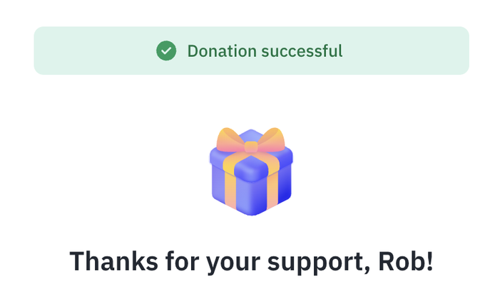 A confirmation screen displays a green checkmark with the text 'Donation successful' above a purple gift box icon and the message 'Thanks for your support, Rob!'.
