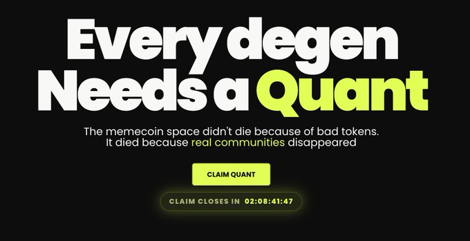 A promotional graphic with bold text "Every degen Needs a Quant" stating "The memecoin space didn't die because of bad tokens. It died because real communities disappeared," with a countdown timer for "CLAIM QUANT."