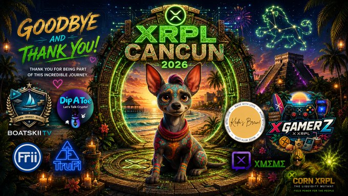 Promotional graphic for "XRPL CANCUN 2026" featuring a decorated chihuahua in front of a Mayan pyramid, with text reading "GOODBYE AND THANK YOU!" and logos for BOATSKI TV, DipAToe, Frrii, TruFi, Ketu Brown, GAMERZ, and CORN XRPL.