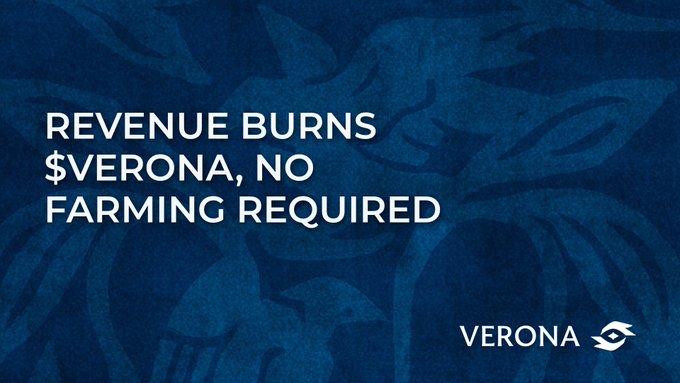 A dark blue promotional graphic with the text 'REVENUE BURNS $VERONA, NO FARMING REQUIRED' and the VERONA logo in the bottom right corner.