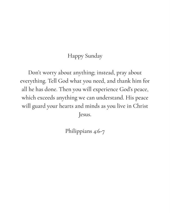 The image features a white background with black text that reads "Happy Sunday" at the top, followed by a quote from Philippians 4:7 which says "Don't worry about anything, instead pray about everything. Tell God what you need. His grace will increase your understanding and bring peace to your mind". The quote is written in black text against a white background, making it stand out clearly.