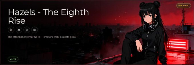 A banner-style graphic reads 'Hazels - The Eighth Rise' with the tagline 'The attention layer for NFTs — creators earn, projects grow' alongside an anime girl character in a red-lit cityscape.