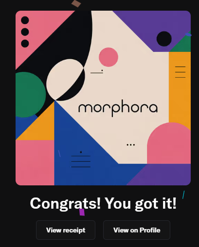 A colorful geometric graphic with the word 'morphora' in the center, accompanied by text reading 'Congrats! You got it!' and buttons for 'View receipt' and 'View on Profile'.