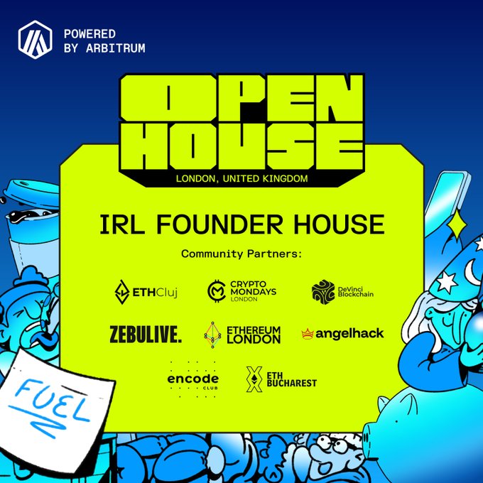 A vibrant yellow and blue promotional graphic for the "Open House" IRL Founder House event in London, United Kingdom, powered by Arbitrum. It features the event title prominently displayed and showcases community partner logos including ETHCluj, Crypto Mondays London, DeVinci Blockchain, Zebulive, Ethereum London, AngelHack, Encode Club, and ETH Bucharest, with whimsical cartoon characters and a "FUEL" sticky note decorating the borders.