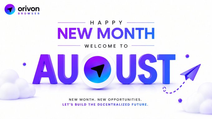 A promotional graphic from Orivon Browser celebrating the new month of August, featuring the text 'HAPPY NEW MONTH', 'WELCOME TO AUGUST', and the tagline 'NEW MONTH. NEW OPPORTUNITIES. LET'S BUILD THE DECENTRALIZED FUTURE.'