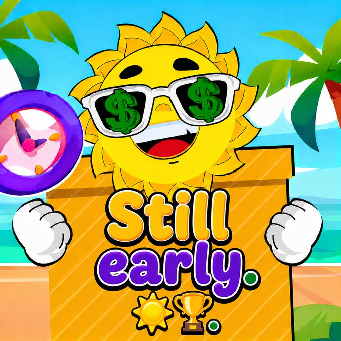 Cartoon sun character wearing sunglasses with green dollar signs, holding a purple clock, with text 'Still early.' and icons of a sun and trophy.