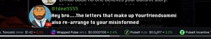 A screenshot from X shows PulseChain streamer @tdee5555 replying to another user, stating "Hey bro....The letters that make up Yourfriendsommi also re-arrange to your misinformed," alongside a ticker bar displaying Toncoin (GRAM) at $1.42, Wrapped Pulse (WPLS) at $0.0000108, PulseX (PLSX) at $0.0₈917, and PulseX IncentiveV. The image supports the post's claim about PulseChain community members being involved in ongoing disputes, referencing the -99% decline of their tokens after years of holding.