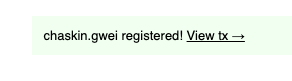 Notification message reading 'chaskin.gwei registered! View tx →'.