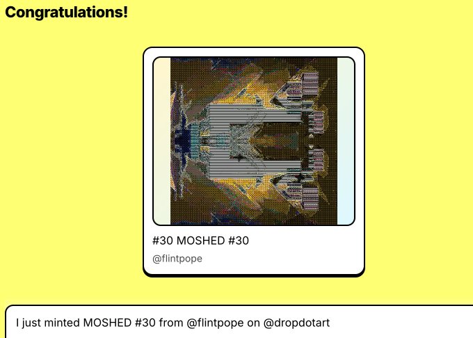 A congratulatory message on a yellow background for minting an NFT, showing a glitched/pixelated image labeled "#30 MOSHED #30" by "@flintpope" on @dropdotart.