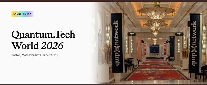 Event recap banner for 'Quantum.Tech World 2026' held June 25-26 in Boston, Massachusetts, featuring Quantum Network sponsor banners in an ornate ballroom venue.