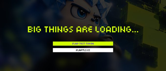 A digital graphic with the text 'BIG THINGS ARE LOADING...' in pixelated green font over a Minecraft-style blocky character, with two buttons labeled 'FLAP TEST TOKEN' and 'FLAPTLS.CC'.