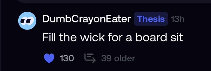 A social media post by user "DumbCrayonEater" (with a "Thesis" badge) from 13 hours ago reads "Fill the wick for a board sit," showing 130 likes and 39 replies/comments.