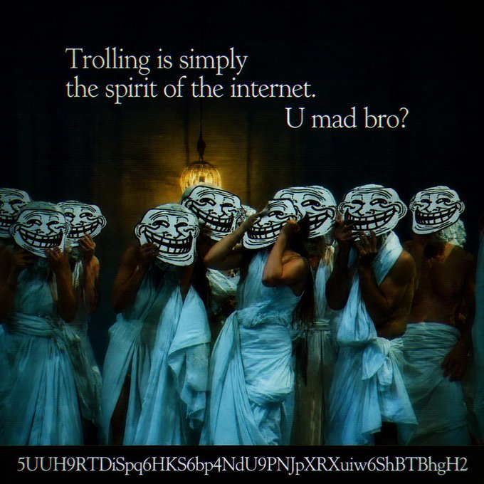 A humorous meme featuring figures in white robes wearing Trollface masks with the text 'Trolling is simply the spirit of the internet. U mad bro?'