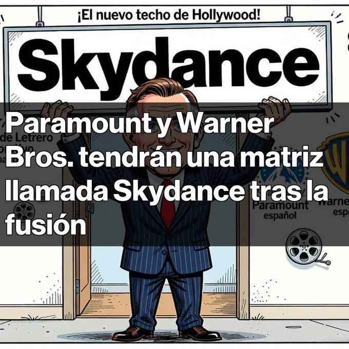 A cartoon of a suited man holding up a 'Skydance' sign, with Spanish text 'Paramount y Warner Bros. tendrán una matriz llamada Skydance tras la fusión' and smaller text '¡El nuevo techo de Hollywood!'.
