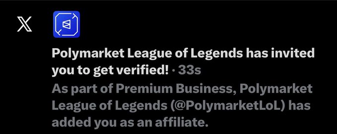 A notification from X (Twitter) shows that "Polymarket League of Legends has invited you to get verified!" with a 33-second timer, indicating the user was added as an affiliate under Premium Business. The image relates to the post as it captures the excitement of receiving the official @PolymarketLoL verified badge.