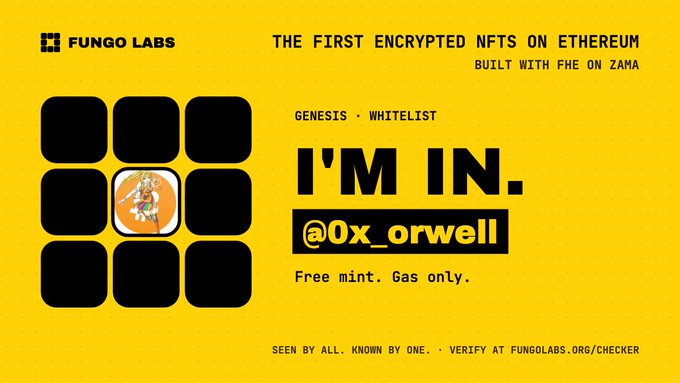 Yellow Fungo Labs promotional graphic announcing 'The First Encrypted NFTs on Ethereum built with FHE on Zama,' with a whitelist announcement for @0x_orwell featuring free gas-only minting.