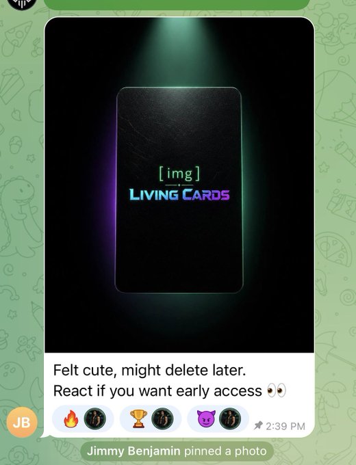 A social media post by Jimmy Benjamin reading 'Felt cute, might delete later. React if you want early access' featuring an image of a card labeled '[img] LIVING CARDS'.
