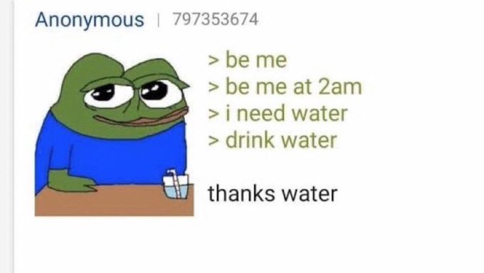 The image is a meme featuring the "Sad Pepe" character sitting at a table with a glass of water, alongside text reading ">be me >be me at 2am >i need water >drink water thanks water." The post relates to the meme by humorously suggesting that purchasing KYCs (Know Your Customer verifications) for $150-200 is a simple, rewarding act—much like the meme's trivial satisfaction of drinking water at 2am—despite moral objections from others.